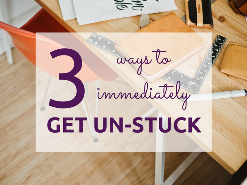 3 ways to get un-stuck